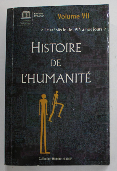 HISTORIE DE L 'HUMANITE , VOLUMUL VII : LE XXe SIECLE DE 1914 A NOS JOURS , 2009