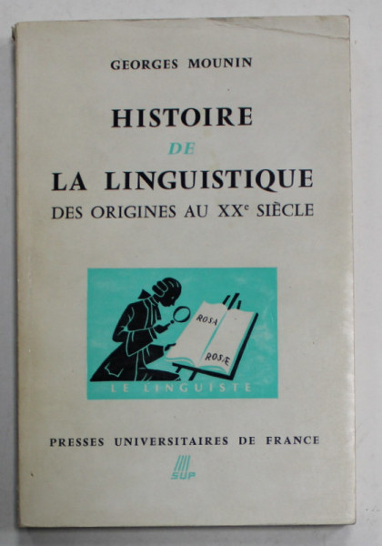 HISTOIRE DE LA LINGUISTIQUE DES ORIGINES AU XX e SIECLE par GEORGES MOUNIN , 1967