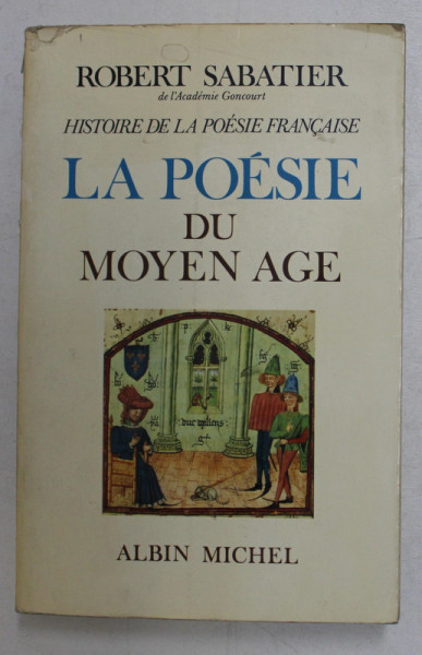 HISTORIE DE LA POESIE FRANCAISE - LA POESIE DU MOYEN AGE par ROBERT SABATIER , 1975