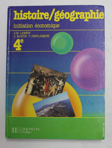 HISTORIE -  GEOGRAPHIE - INITIATION ECONOMIQUE 4 e , par J. - M. LAMBIN ...P. DESPLANQUES , 1988