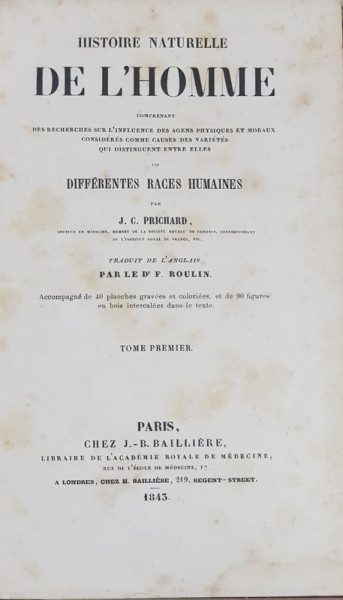 HISTORIE NATURELLE DE L 'HOMME - LES DIFFERENTS RACES HUMAINES par J. C. PRICHARD , TOME PREMIER , CONTINE GRAVURI COLORATE MANUAL , 1845 , LIPSA DOUA FILE LA SFARSITUL CARTII *
