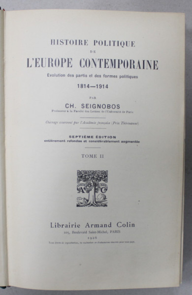 HISTORIE POLITIQUE DE L ' EUROPE CONTEMPORAINE , EVOLUTION DES PARTIS ET DES FORMES POLITIQUES 1814 - 1914 par CH. SEIGNOBOS , TOME II , 1926