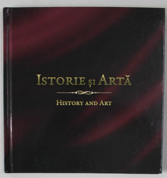 HISTORY AND ART / ISTORIE SI ARTA , CATALOG DE EXPOZITIE , 2023