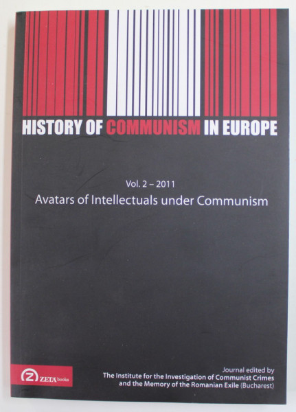 HISTORY OF COMMUNISM IN EUROPE , VOL. 2 . - AVATARS OF INTELLECTUALS UNDER COMMUNSIM , 2011
