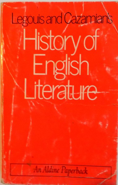HISTORY OF ENGLISH LITERATURE, THE MIDDLE AGES AND THE RENASCENCE (650-1660), MODERN TIMES (1660-1970) de LEGOUIS AND CAZAMIAN`S, 1971 * PREZINTA URME DE UZURA