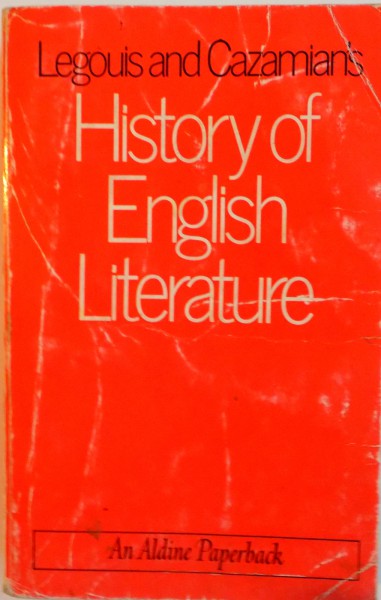 HISTORY OF ENGLISH LITERATURE, THE MIDDLE AGES AND THE RENASCENCE (650-1660), MODERN TIMES (1660-1970) de LEGOUIS AND CAZAMIAN`S, 1971 * PREZINTA URME DE UZURA