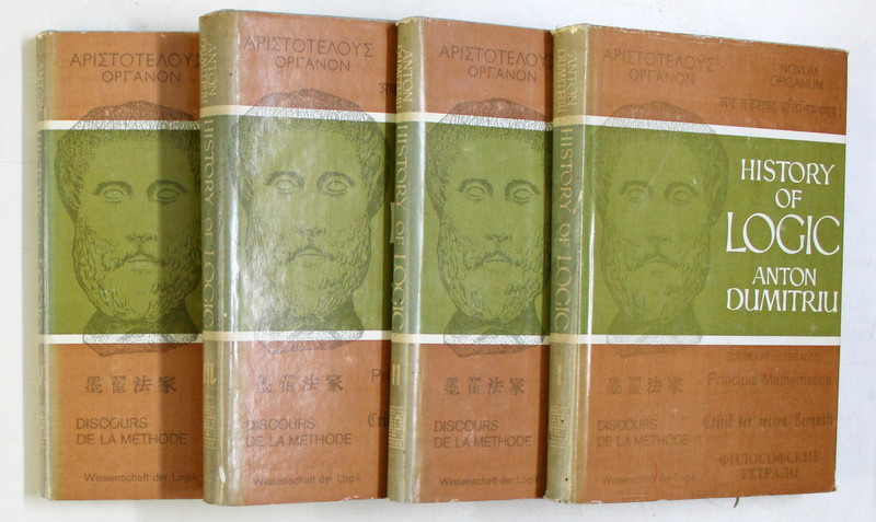 HISTORY OF LOGIC , VOLUMES I - IV by ANTON DUMITRIU , 1977