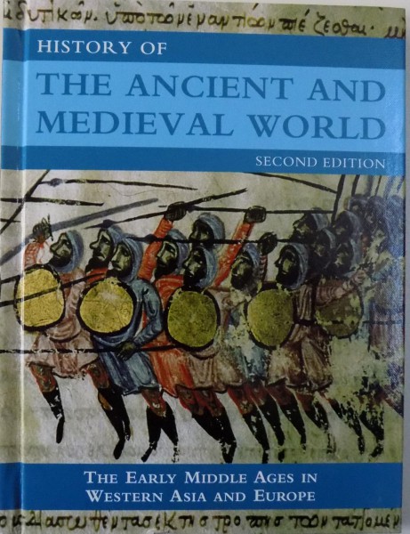 HISTORY OF THE ANCIENT AND MEDIEVAL WORLD , VOL. 6 : THE EARLY MIDDLE AGES IN WESTERN ASIA  AND EUROPE , 2009