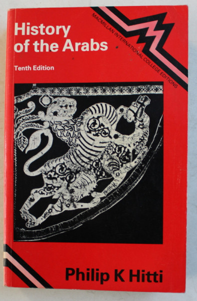HISTORY OF THE ARABS by PHILIP K. HITTI , 1970