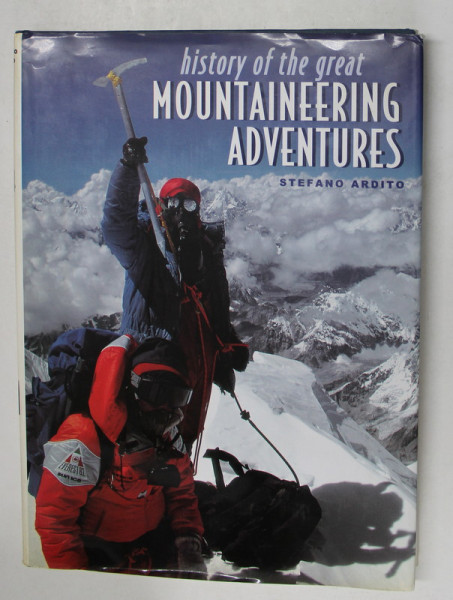 HISTORY OF THE GREAT MOUNTAINEERING ADVENTURES by STEFANO ARDITO , 2000