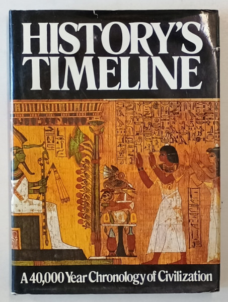 HISTORY 'S TIMELINE , A 40.000 YEAR CHRONOLOGY OF CIVILIZATION  , 1981