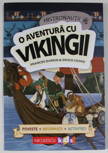 HISTRONAUTII , O AVENTURA CU VIKINGII de FRANCES DURKIN sI GRACE COOKE , 2003