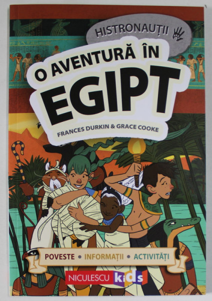 HISTRONAUTII , O AVENTURA IN EGIPT de FRANCES DURKIN si GRACE COOKE , 2023