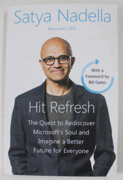 HIT REFRESH by SATYA NADELLA , THE QUEST TO REDISCOVER MICROSOFT 'S SOUL ..., 2018