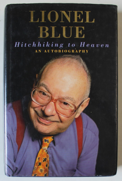 HITCHHIKING TO HEAVEN , AN AUTOBIOGRAFPHY by LIONEL BLUE , 2004