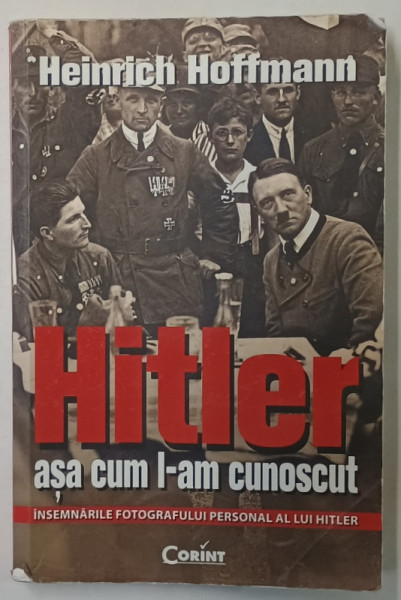 HITLER ASA CUM L - AM CUNOSCUT de HEINRICH HOFFMANN *PREZINTA URME DE UZURA