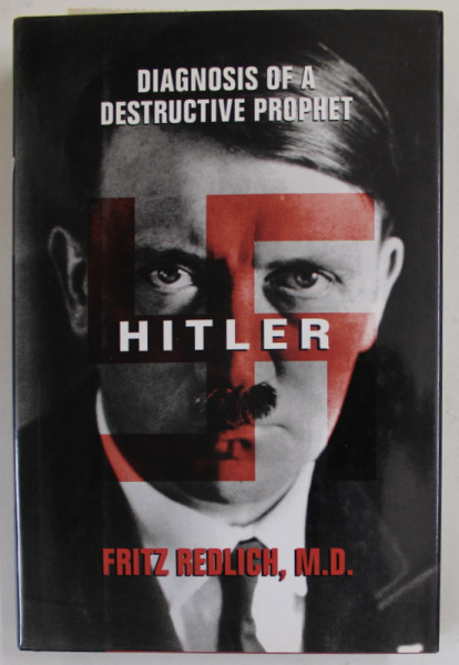 HITLER  by FRITZ REDLICH , DIAGNOSIS OF A DESTRUCTIVE PROPHET , 1999