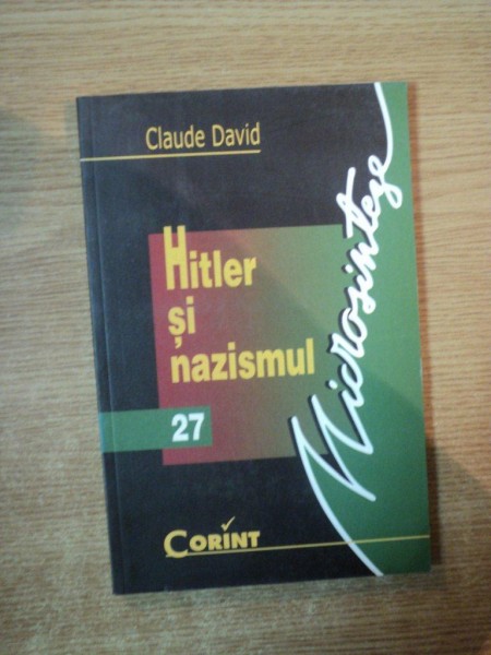 HITLER SI NAZISMUL de CLAUDE DAVID , Bucuresti 2002