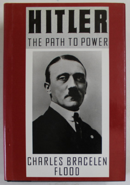 HITLER , THE PATH TO POWER by CHARLES BRACELEN FLOOD , 1989