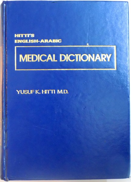 HITTI ' S MEDICAL DICTIONARY , ENGLISH - ARABIC de YUSUF K. HITTI