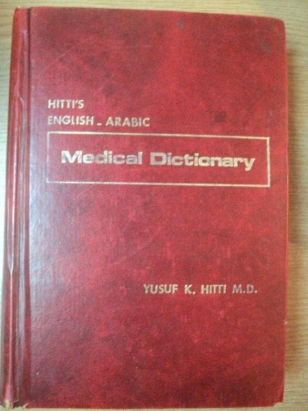 HITTI'S MEDICAL DICTIONARY ENGLISH-ARABIC de YUSUF K. HITTI M.D. C.B.E. , 1977