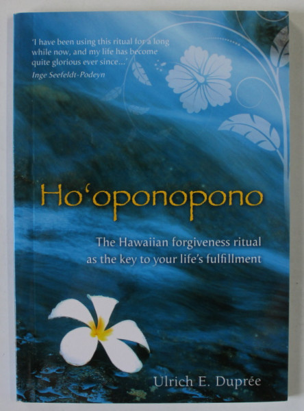 HO 'OPONOPONO , THE HAWAIIAN FORGIVENESS RITUAL ...by ULRICH E. DUPREE , 2018