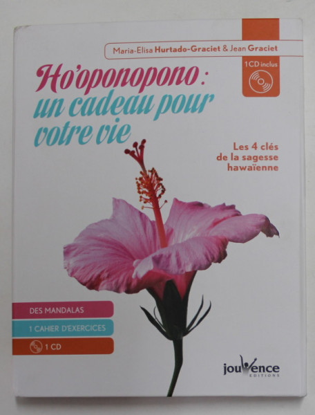 HO ' OPONOPONO - UN CADEAU POUR VOTRE VIE-  LES 4 CLES DE LA SAGESSE HAWAIENNE par MARIA  - ELISA  HURTADO - GRACIET et JEAN GRACIET , DES MANDALAS , 1 CAHIER D 'EXERCICES , 1 CD , 2016