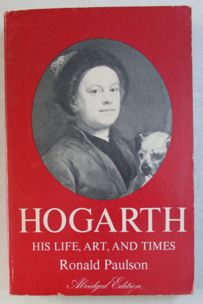 HOGARTH - HIS LIFE , ART , AND TIMES by RONALD PAULSON , 1974