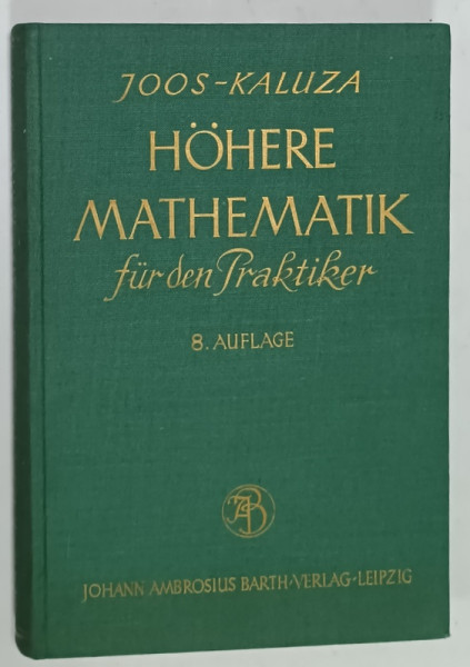 HOHERE MATHEMATIK FUR DEN PRAKTIKER von PROF. DR. G. JOOS und PROF. DR. TH. KALUZA , 1956