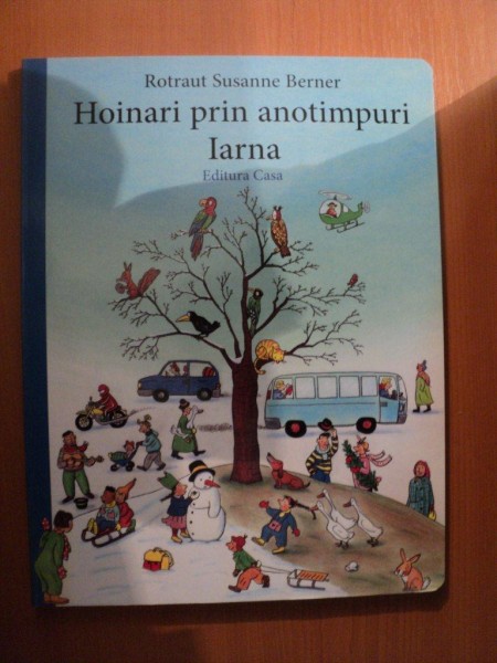 HOINARI PRIN ANOTIMPURI , IARNA de ROTRAUT SUSANNE BERNER , EDITURA CASA