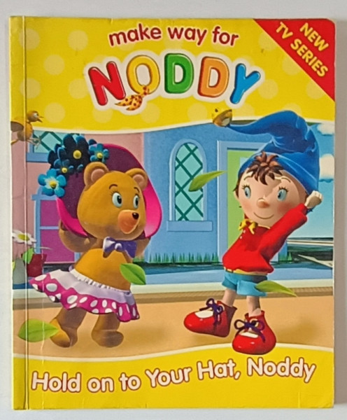 HOLD ON TO YOUR HAT , NODDY  , SERIES ' MAKE WAY FOR NODDY ' , 2004
