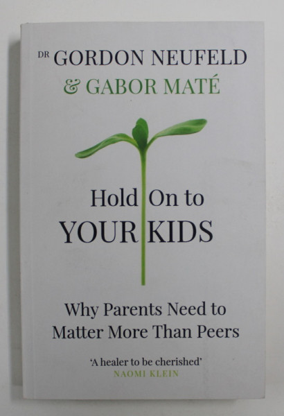 HOLD ON TO YOUR KIDS by DR. GORDON NEUFELD / GABOR MATE , 2019