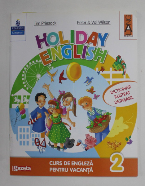 HOLIDAY ENGLISH - CURS DE ENGLEZA PENTRU VACANTA  de TIM PRIESACK si PETER si VAL WILSON , VOLUMUL 2 , ANII '2000 , CD INCLUS *