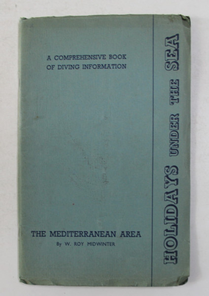 HOLIDAYS UNDER THE SEA  - THE  MEDITERRANEAN  AREA by W. ROY MIDWINTER , ANII '50