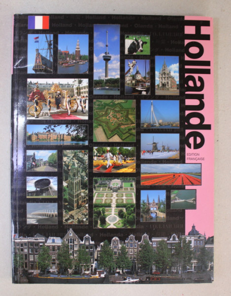 HOLLANDE , EDITION FRANCAISE par HERMAN SCHOLTEN , ANII '2000
