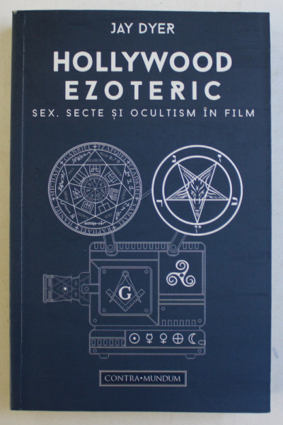 HOLLYWOOD EZOTERIC , SEX , SECTE SI OCULTISM IN FILM de JAY DYER , 2017