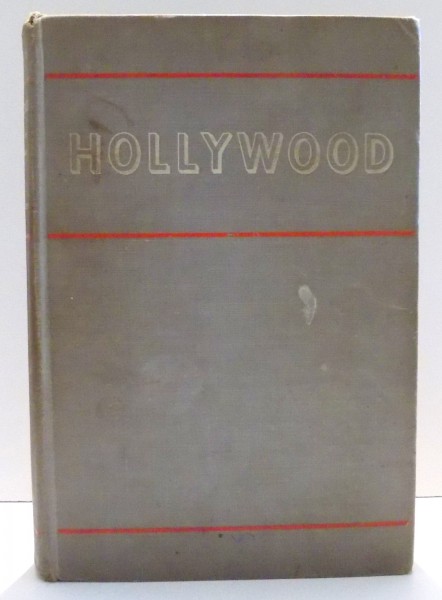 HOLLYWOOD  THE MOVIE COLONY , THE MOVIE MAKERS by LEO C. ROSTEN , 1941