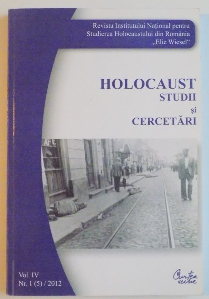 HOLOCAUST STUDII SI CERCETARI , VOL IV , NR. 1(5) / 2012