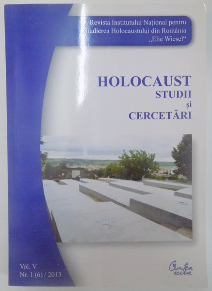 HOLOCAUST STUDII SI CERCETARI , VOL V , NR. 1(6) / 2013