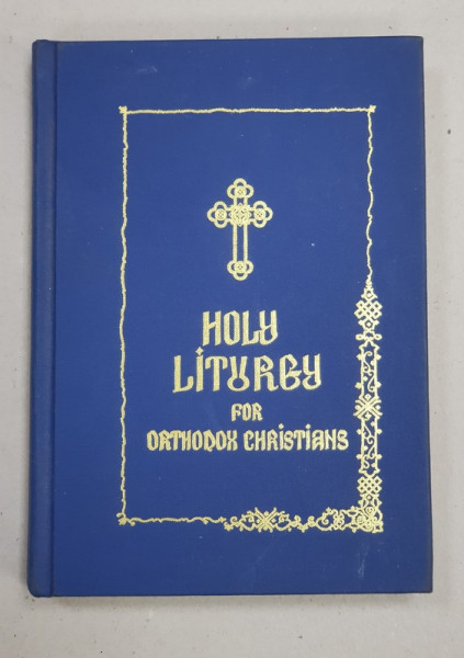 HOLY LITURGY FOR ORTHODOX CHRISTIANS  - ACCORDING TO SAINT JOHN CHRYSOSTOM - IN ROMANIAN AND MODERN ENGLISH , PARALLEL TEXTS , 1990