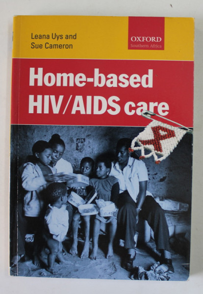 HOME - BASED HIV / AIDS CARE by LEANA  UYS and SUE CAMERON , 2003