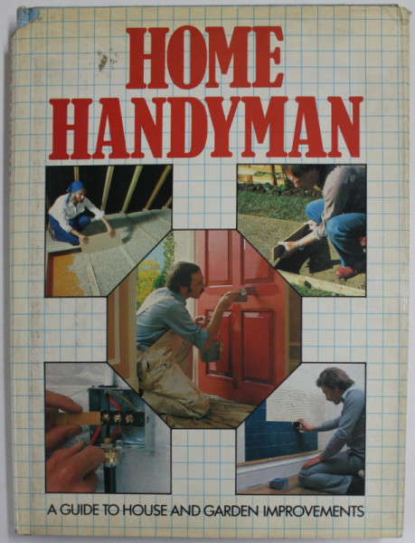 HOME HANDYMAN , A GUIDE TO HOUSE AND GARDEN IMPROVEMENTS , ANII ' 80