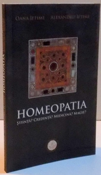 HOMEOPATIA , STIINTA ? CREDINTA ? MEDICINA ? MAGIE ? , 2014