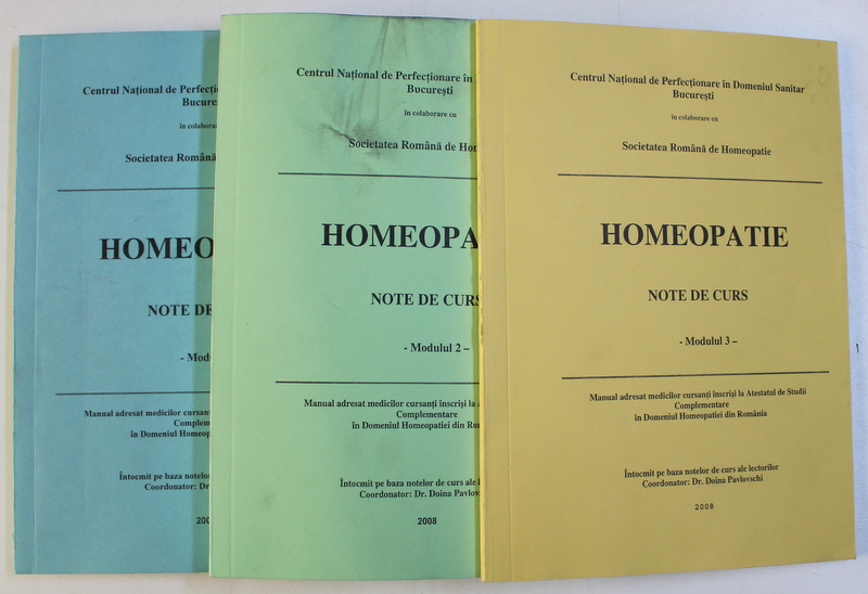 HOMEOPATIE  - NOTE DE CURS , VOLUMELE I - III , coordonatori IOAN TELEIANU si DOINA PAVLOSCHI , 2007 - 2008
