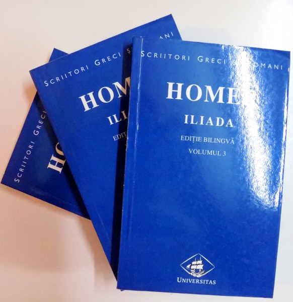 HOMER , ILIADA , VOLUMELE. I - III , EDITIE BILINGVA , traducere de GEORGE MURNU , 1999