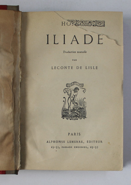 HOMER  -  ILIADE , traduction nouvelle par LECONTE DU LISLE , EDITIE DE INCEPUT DE SECOL XX