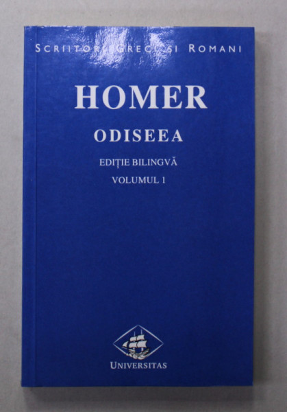 HOMER - ODISEEA  , CANTURILE I - VIII , VOLUMUL 1 , EDITIE BILINGVA GREACA - ROMANA , TRADUCERE de GEORGE MURNU , 2000