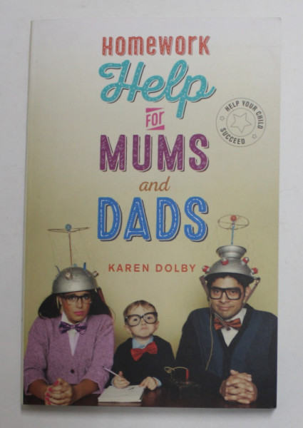 HOMEWORK  HELP FOR MUMS AND DADS by KAREN DOLBY , 2016