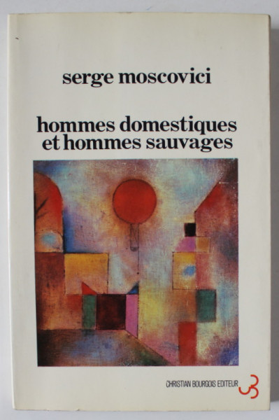 HOMMES DOMESTIQUES ET HOMMES SAUVAGES par SERGE MOSCOVICI , 1979