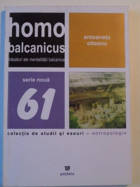 HOMO BALCANICUS , TRASATURI ALE MENTALITATII BALCANICE de ANTOANETA OLTENU , 2004